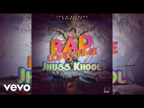 Jhuss Khool - Bad Long Time (Audio Visual)