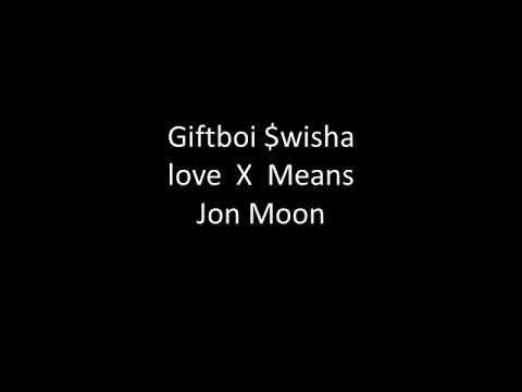 Giftboi $wisha x Jon Moon love means