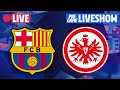 ? BARÇA - EINTRACHT FRANKFURT | UEFA EUROPA LEAGUE MATCH LIVESHOW ⚽