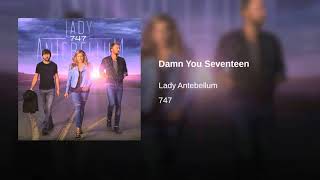 DAMN YOU SEVENTEEN - LADY ANTEBELLUM