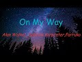 Alan Walker On My Way Lyrics Ft Sabrina Carpenter Farruko