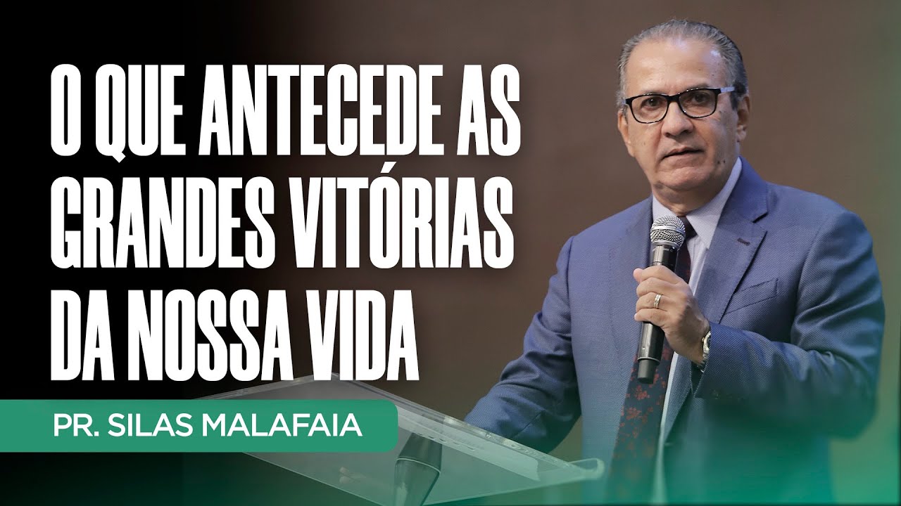 Pr. Silas Malafaia | O que antecede as grandes vitórias da nossa vida
