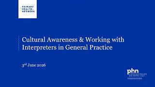 Cultural Awareness & Working with Interpreters in General Practice