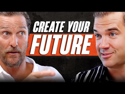 The Hard Reality Of Attracting Your Ideal Future | Matthew McConaughey