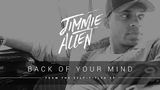 Jimmie Allen Back Of Your Mind