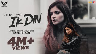Ik Din : Shipra Goyal  Babbu Maan  Official Video 