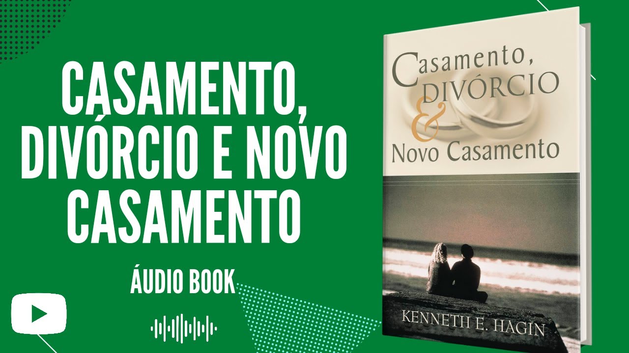 LIVRO CASAMENTO, DIVÓRCIO E NOVO CASAMENTO | KENNETH HAGIN | AUDIO BOOK
