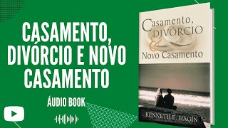 LIVRO CASAMENTO, DIVÓRCIO E NOVO CASAMENTO | KENNETH HAGIN | AUDIO BOOK