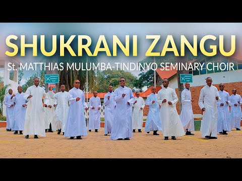 SHUKRANI ZANGU - ST. MATTHIAS MULUMBA -TINDINYO SEMINARY CHOIR | SKIZA 69810088