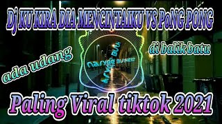 Download lagu DJ KU KIRA DIA MENCINTAIKU SAMBIL PONG PONG VIRAL TIKTOK 2021 mp3 Download lagu DJ KU KIRA DIA MENCINTAIKU SAMBIL PONG PONG VIRAL TIKTOK 2021 mp3