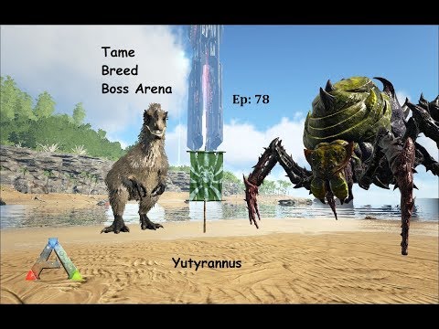 Tame, Breed, Boss Arena Gamma Broodmother : Ep 78 : Yutyrannus