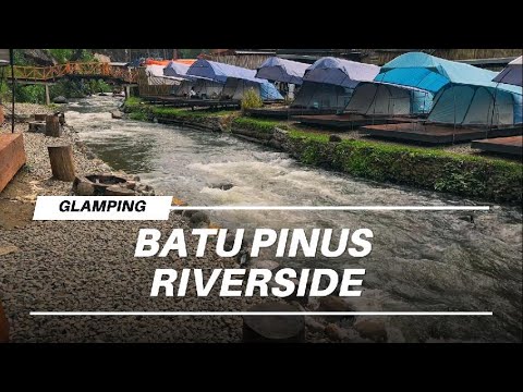 TEMPAT CAMPING DI PINGGIR SUNGAI | Batu Pineus Riverside | Pangalengan - Bandung | GLAMPING SERU