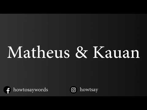 How To Pronounce Matheus & Kauan