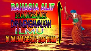 Download lagu RAHASIA ALIF HAMZAH DAN MENGAMALKAN ILMU DALAM SETIAP GERAK DAN DIAM. mp3