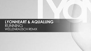 Lyonheart &amp; Aqualung - Running (Wellenrausch Remix)