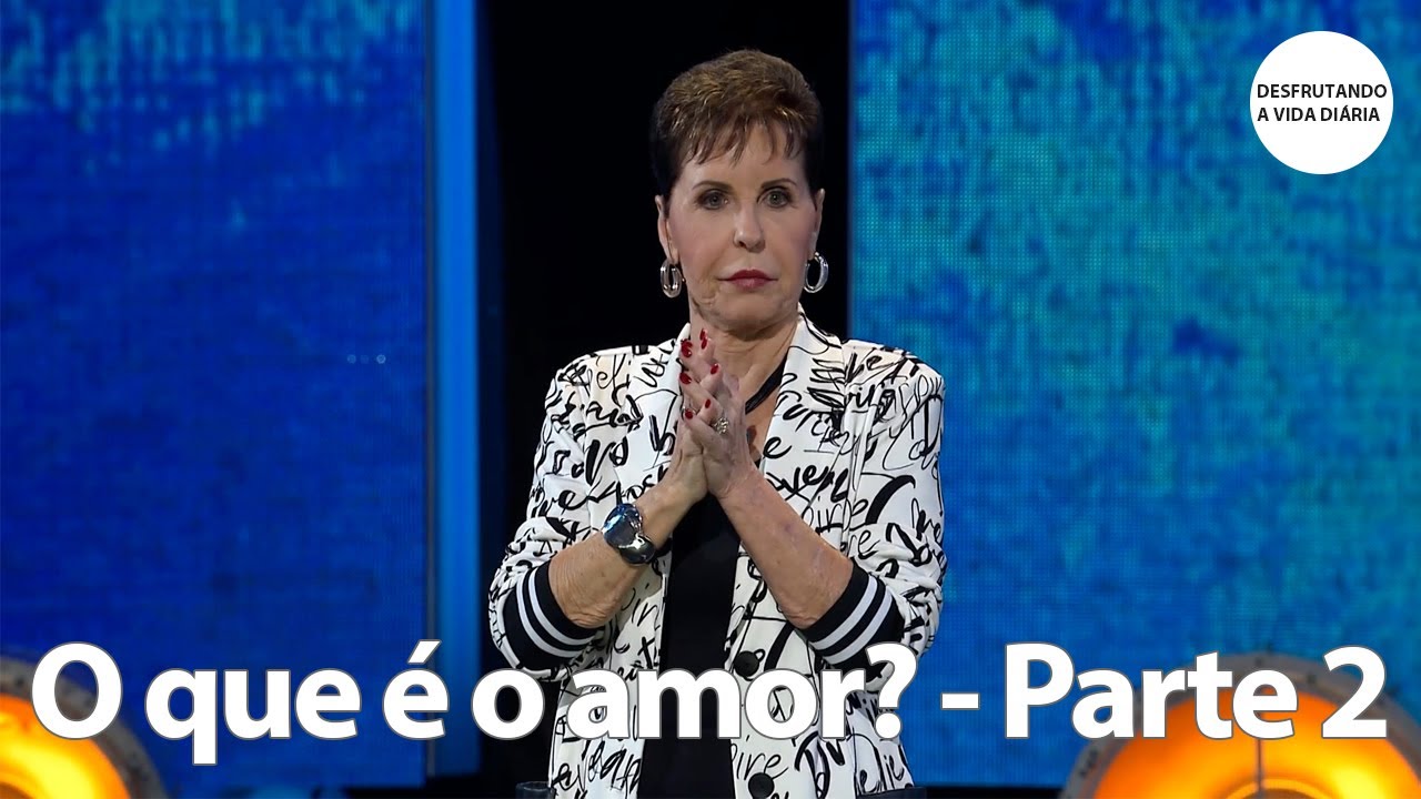 O que é o amor? - Parte 2 | Joyce Meyer