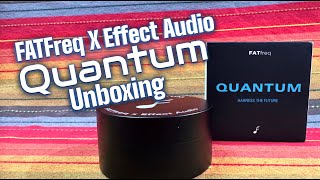 FatFreq x Effect Audio Quantum- Unscripted Unboxing