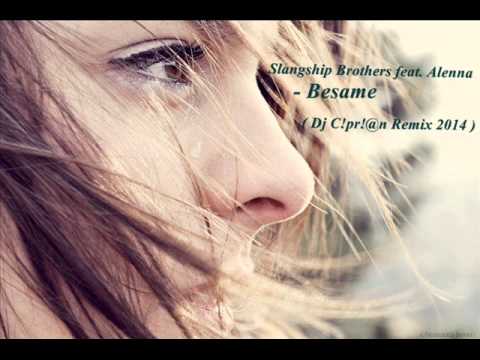 Slangship Brothers feat. Alenna - Besame ( Ciprian D.  Remix )