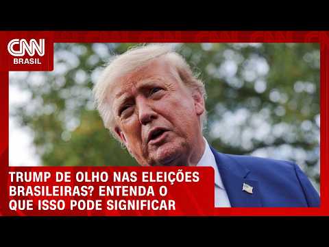 Trump acompanha eleição brasileira de perto; o que isso pode significar? Entenda | CNN BRASIL