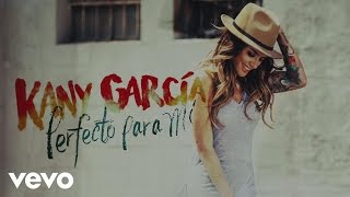 Kany García - Perfecto para Mi (Audio)