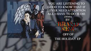Brand New - Good To Know That If I Ever Need Attention All I Have To Do Is Die (Demo)