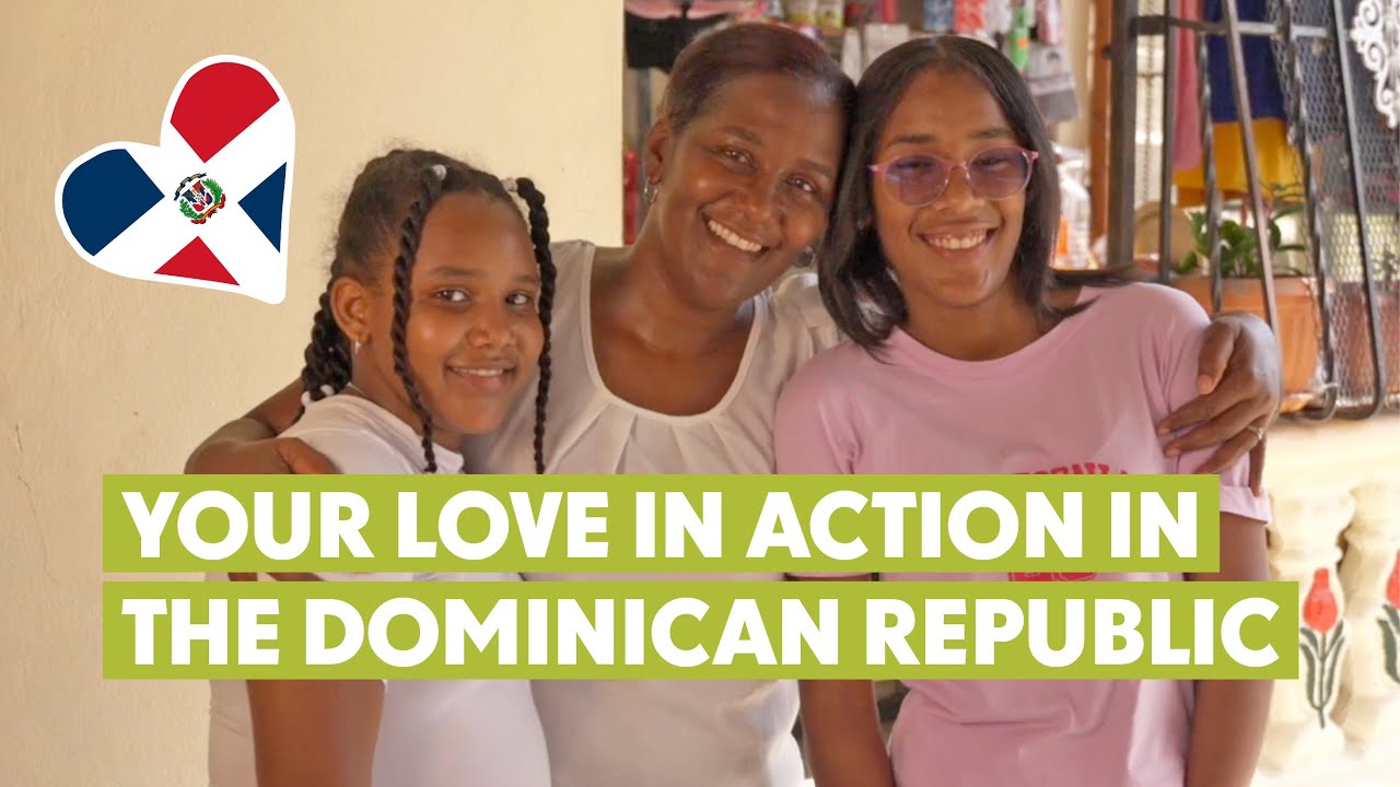 Your 2025 Impact in the Dominican Republic: See Your Love in Action