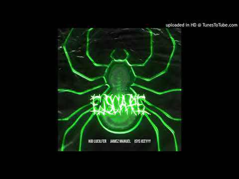 ESCAPE x Kid lucilfer x Jamez Manuel x Isys Iceyyy