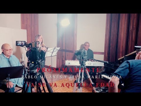 Pablo Milanés, Liuba María Hevia - Ya Se Va Aquella Edad (ESTRENO OCT 4 2019)