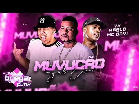 MC ABALO E 7K FEAT MC DAVI - MUVUCÃO SANTO ELIAS - REMIX BREGA FUNK 2022