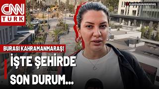 Kahramanmaraş'ta Son Durum: Fulya Öztürk Vatandaşın Nabzını Tuttu! İşte Yeni Hal