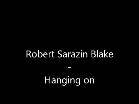 Robert Sarazin Blake - Hanging On