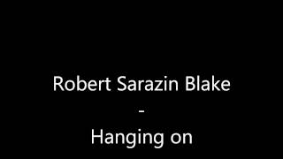Robert Sarazin Blake - Hanging On