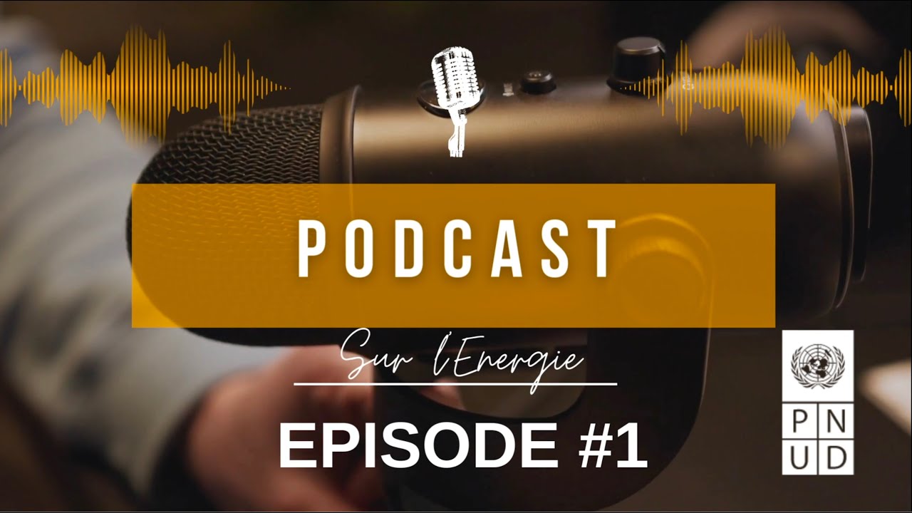 Podcast#3 - ép.1/2 : Transition énergétique juste et inclusive à Madagascar - Vision et rôle du PNUD