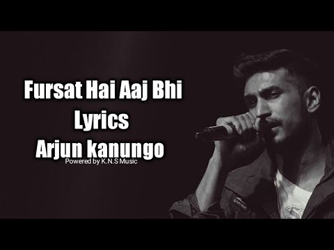 Fursat Hai Aaj Bhi Lyrics By Arjun kanungo