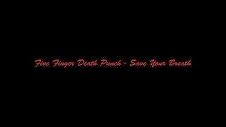 Five Finger Death Punch - Save Your Breath[Lyric Video]