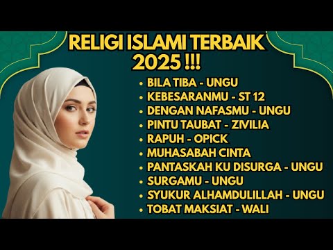 KUMPULAN LAGU RELIGI ISLAMI TERBAIK- UNGU,ST12,ZIVILIA, WALI,YANG MENYENTUH HATI DAN JIWA !!