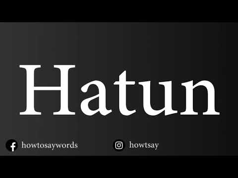 How To Pronounce Hatun