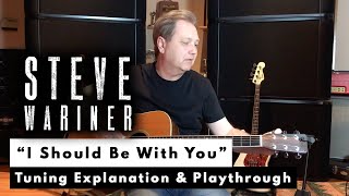 Steven Wariner - &quot;I Should Be With You&quot; Guitar Tuning Explanation and Playthrough