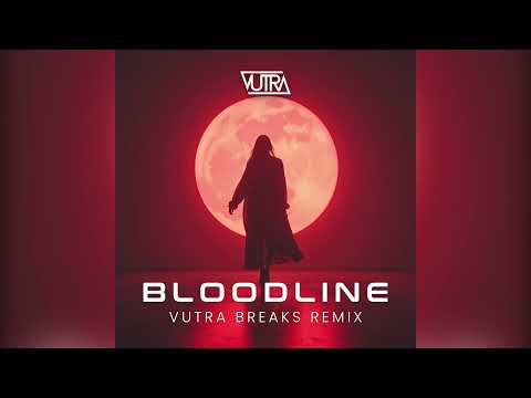 Bloodline (Vutra Breaks Remix)