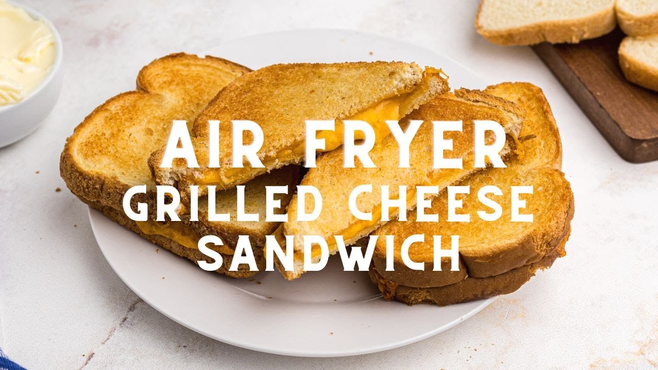 Air Fryer Grilled Cheese