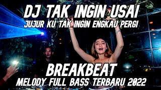 Download lagu DJ Tak Ingin Usai (Jujur ku tak ingin engkau pergi)  - Breakbeat Melody Full Bass 2022 mp3