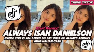 Download lagu DJ ALWAYS ISAK DANIELSON CAUSE THIS IS ALL I NEED SO SAY WELL BE ALWAYS ALWAYS ELART REMIX FUL SONG mp3 Download lagu DJ ALWAYS ISAK DANIELSON CAUSE THIS IS ALL I NEED SO SAY WELL BE ALWAYS ALWAYS ELART REMIX FUL SONG mp3