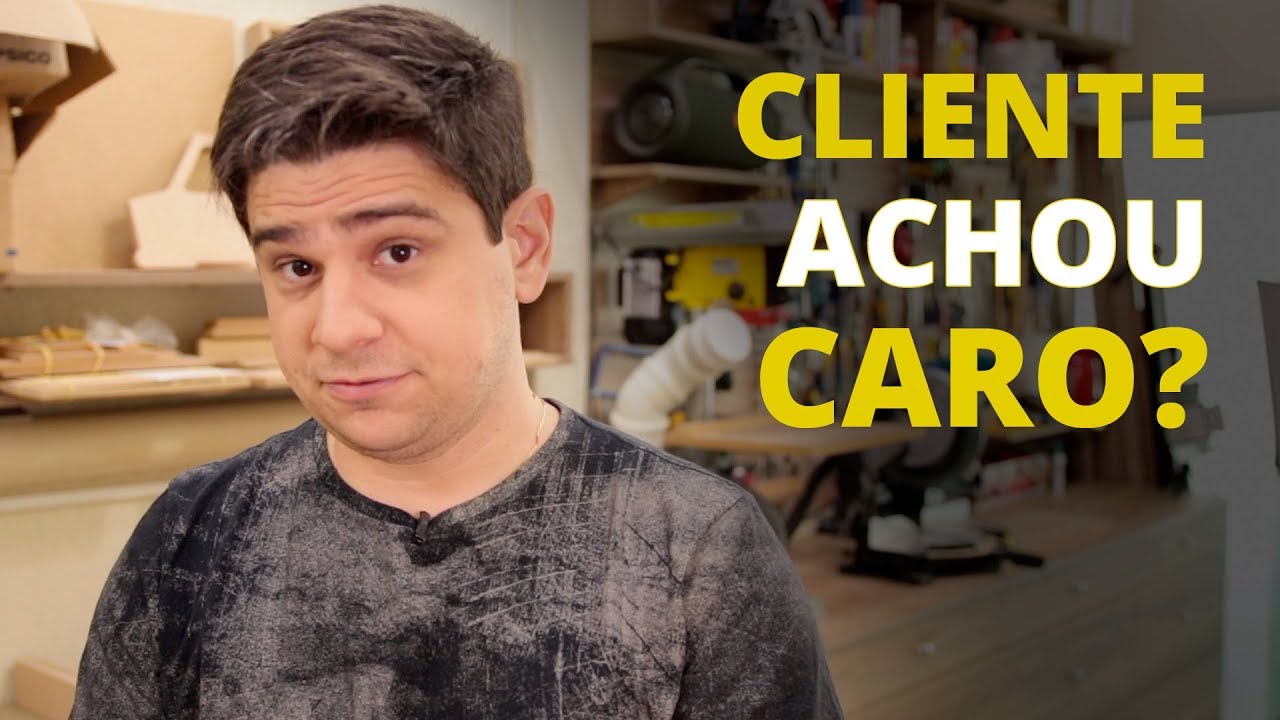 O CLIENTE DISSE QUE ESTÁ CARO?