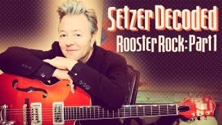 Setzer Decoded: Rooster Rock   Part 1