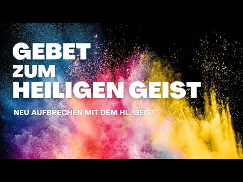 Gebet zum Heiligen Geist "Neu aufbrechen mit dem Heiligen Geist"