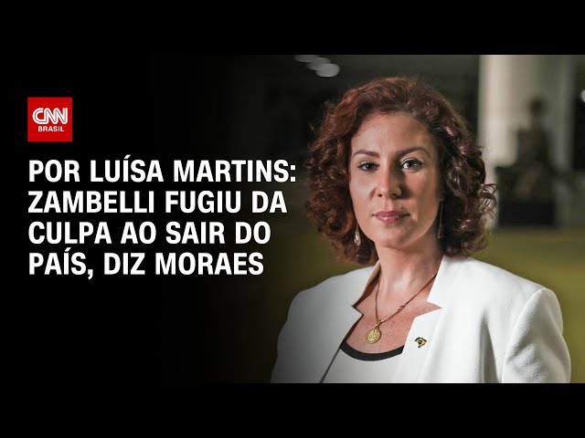 Moraes diz que Zambelli fugiu da culpa ao sair do país | BASTIDORES CNN
