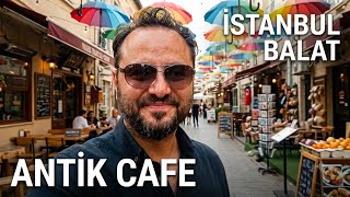İstanbul Balat Antik Cafe Turu ☕️ | Balat’ın Renkli Sokaklarında Keyif