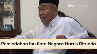 Minta Pemindahan Ibu Kota Negara Ditunda, Ini Alasan Prof Kiai Asep Saifuddin Chalim