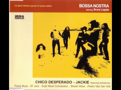 Bossa Nostra Feat. Bruna Loppez ‎– Chico Desperado / Jackie (Pasta Boys Main Remix)