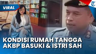 Kondisi Rumah Tangga AKBP Basuki dan Istri Sah Diungkap, Dosen Untag Levi Curhat sebelum Meninggal